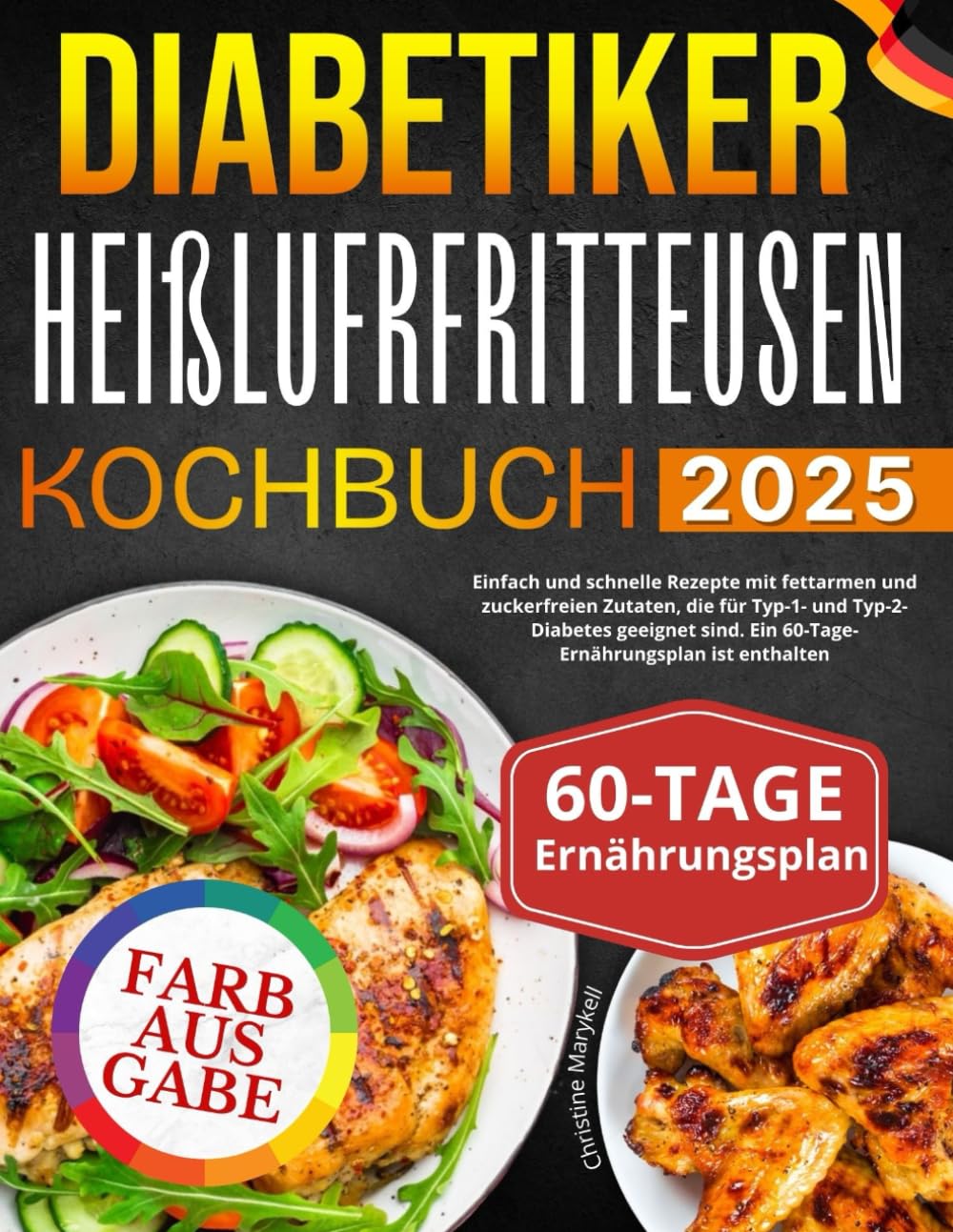 Diabetiker Heißluftfritteusen Kochbuch: Einfach und schnelle Rezepte mit fettarmen und zuckerfreien Zutaten, die für Typ-1- und Typ-2-Diabetes geeignet sind. Ein 60-Tage-Ernährungsplan ist enthalten book