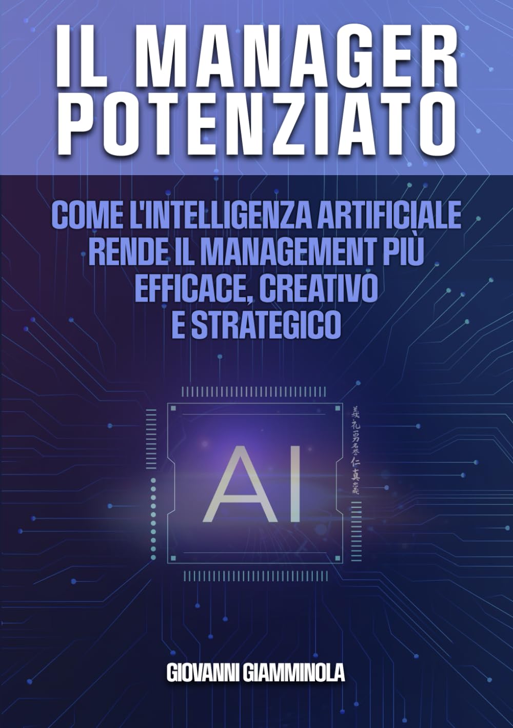 Il Manager Potenziato: Come l'intelligenza artificiale rende il management più efficace, creativo e strategico book
