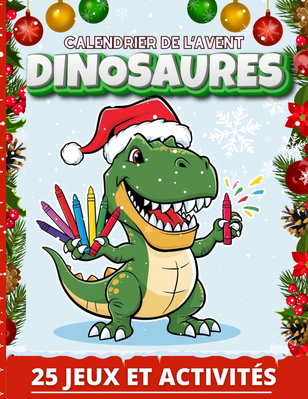 Calendrier de l'Avent Dinosaures: Cahier contenant 25 Jours de Jeux et d' Activités pour patienter avant Noël book