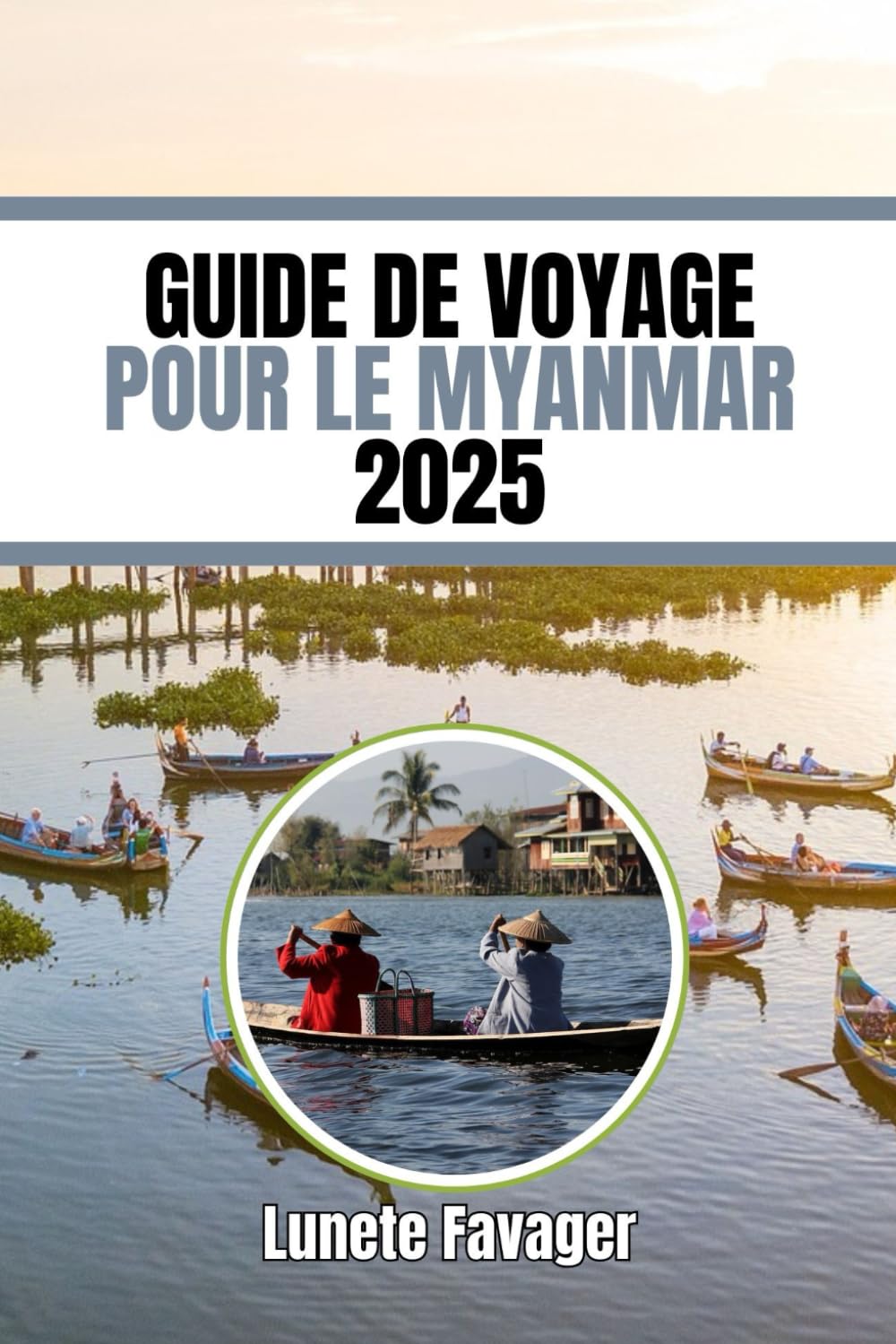 GUIDE DE VOYAGE POUR LE MYANMAR 2025: Un guide de la culture, de l'aventure et de la sérénité book