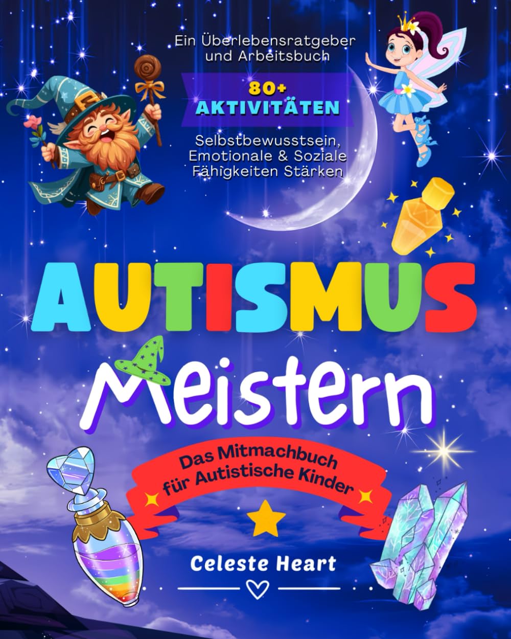 Autismus Meistern – Das Mitmachbuch für Autistische Kinder: Ein Überlebensratgeber und Arbeitsbuch mit 80+ Aktivitäten, um Selbstbewusstsein, Emotionale und Soziale Fähigkeiten zu Stärken Education & Training