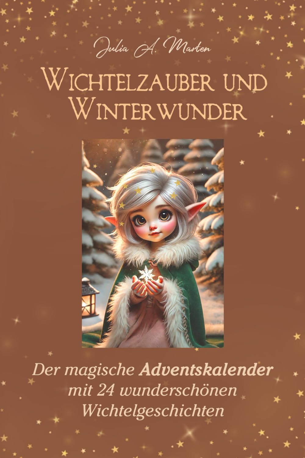 Wichtelzauber und Winterwunder: Der magische Adventskalender mit 24 Wichtelgeschichten Calendars