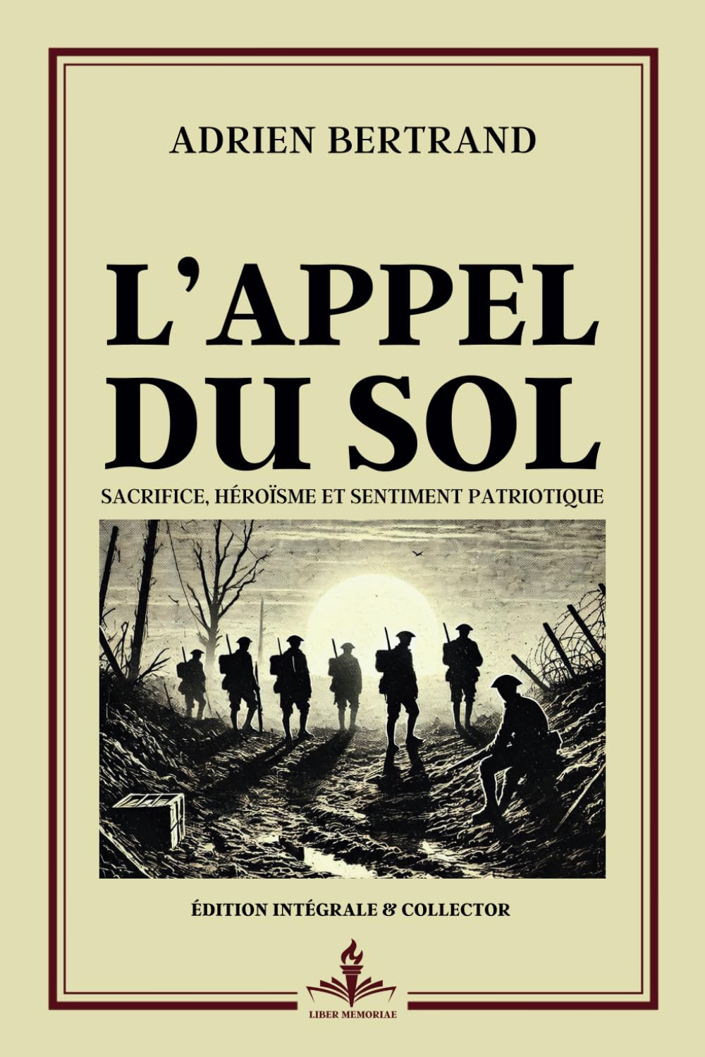L'Appel du sol - Sacrifice, héroïsme et sentiment patriotique - Édition intégrale & collector: Prix Goncourt 1914 - Plongée immersive dans la guerre et la quête de sens des soldats book
