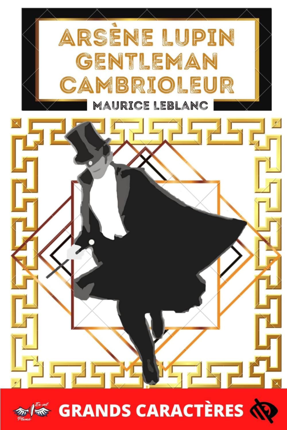 Arsène Lupin Gentleman Cambrioleur - Maurice Leblanc: Livre grands caractères pour personnes âgées, séniors et malvoyants, édition originale et intégrale, inclut une biographie d'auteur Historical Fiction