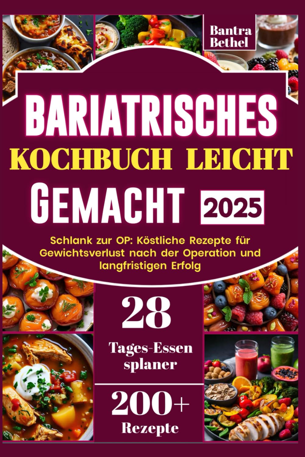 Bariatrisches Kochbuch leicht gemacht 2025: Schlank zur OP: Köstliche Rezepte für Gewichtsverlust nach der Operation und langfristigen Erfolg Health, Nutrition & Fitness
