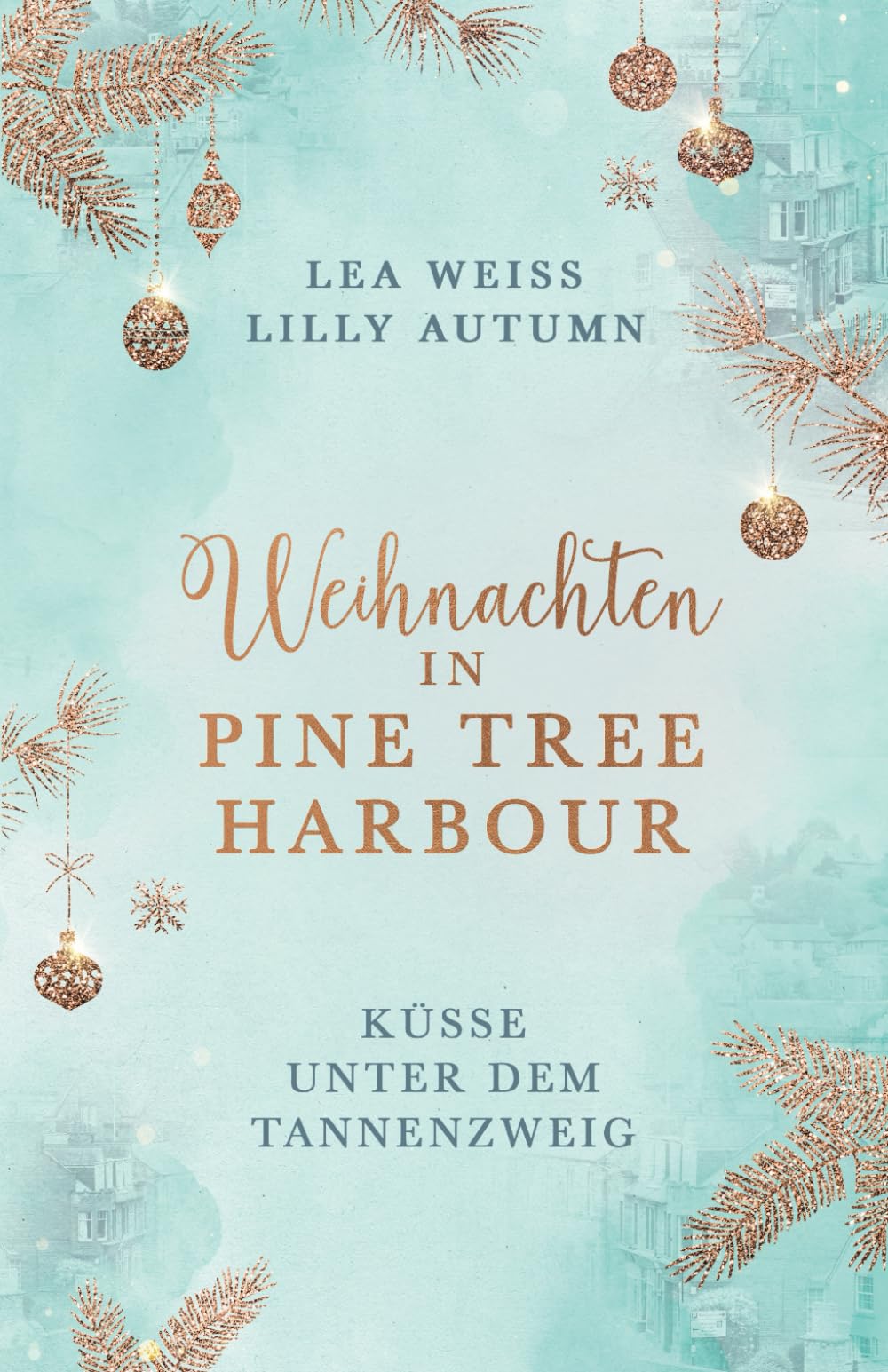 Weihnachten in Pine Tree Harbour: Küsse unter dem Tannenzweig Liebesroman Contemporary Romance