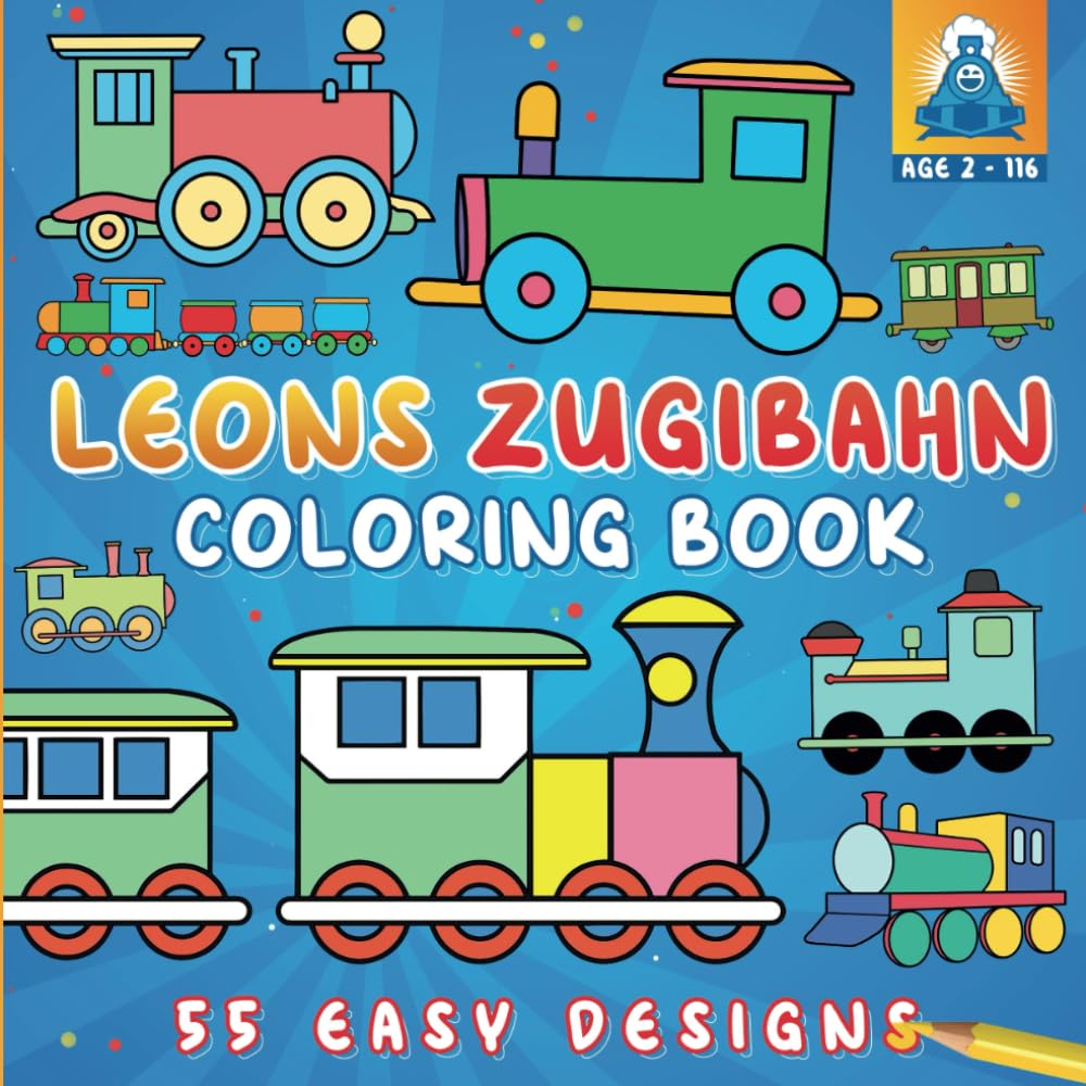 Leons Zugibahn - Cute Train Toys Coloring Book: 55 Bold, Easy & Fun Coloring Designs for Toddlers, Kids and Adults Film, Art & Culture