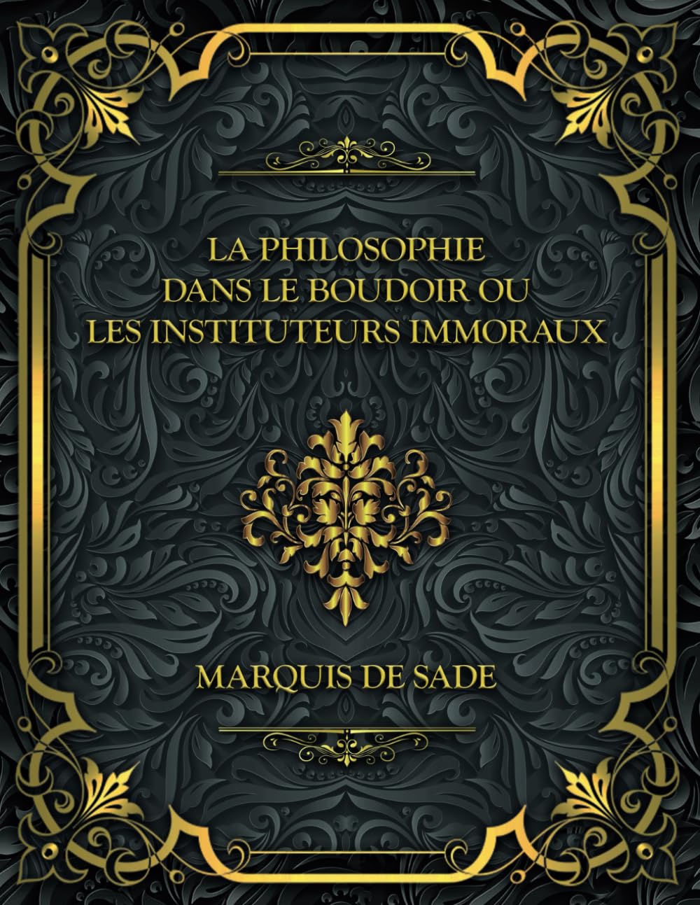 La Philosophie dans le boudoir ou Les Instituteurs immoraux: Marquis de Sade book