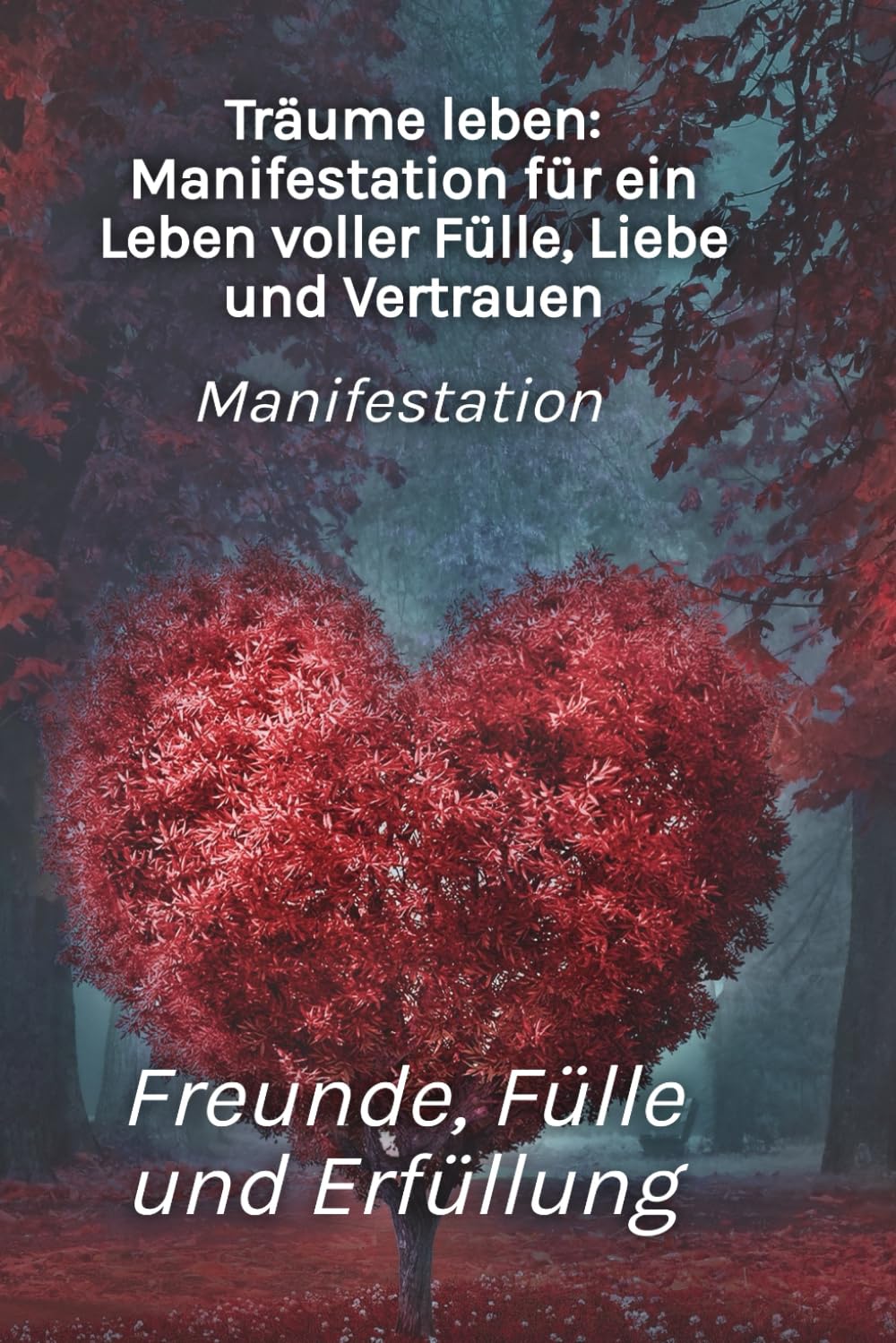 Träume leben: Manifestation für ein Leben voller Fülle, Liebe und Vertrauen Religion & Esotericism
