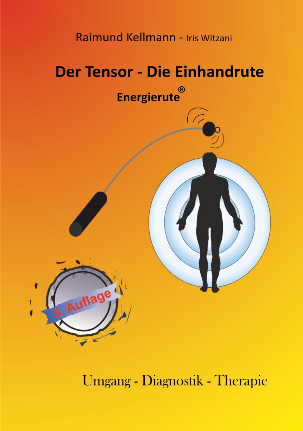 Der Tensor-Die Einhandrute Energierute®: Umgang-Diagnostik-Therapie Religion & Esotericism