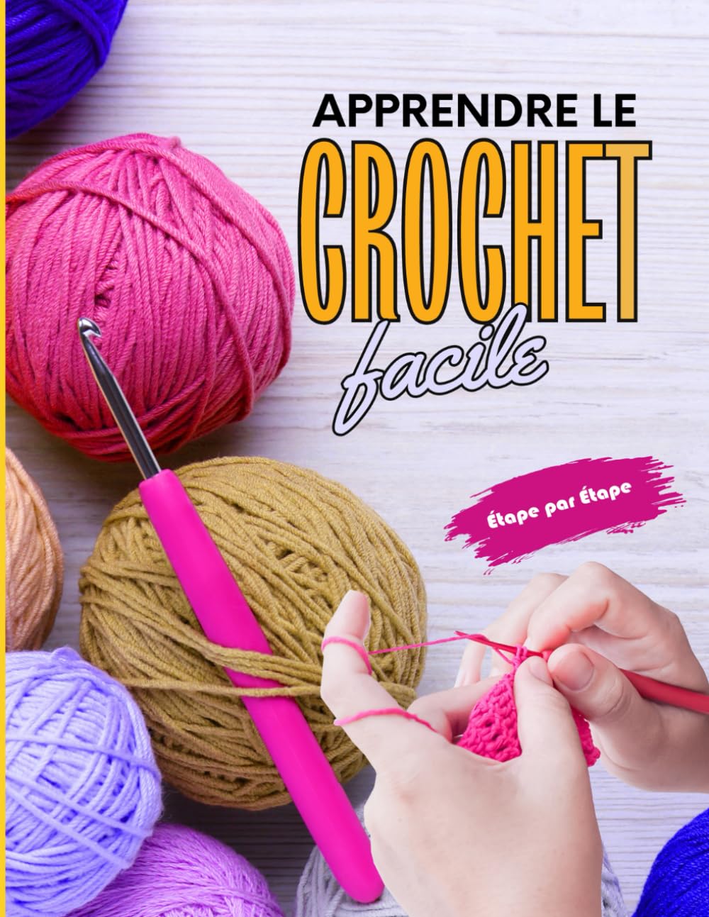 Apprendre le Crochet Facile: Guide Pas à Pas des Points Essentiels et Techniques de Base et Avancées pour Débutants. book