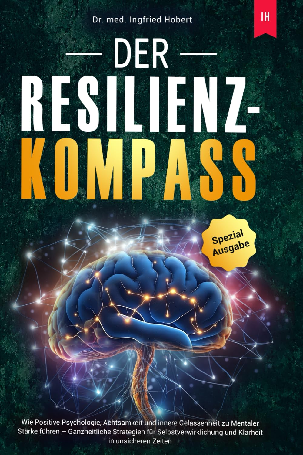 Der Resilienz-Kompass: Wie Positive Psychologie, Achtsamkeit und innere Gelassenheit zu Mentaler Stärke führen – Ganzheitliche Strategien für Selbstverwirklichung und Klarheit in unsicheren Zeiten Lifestyle