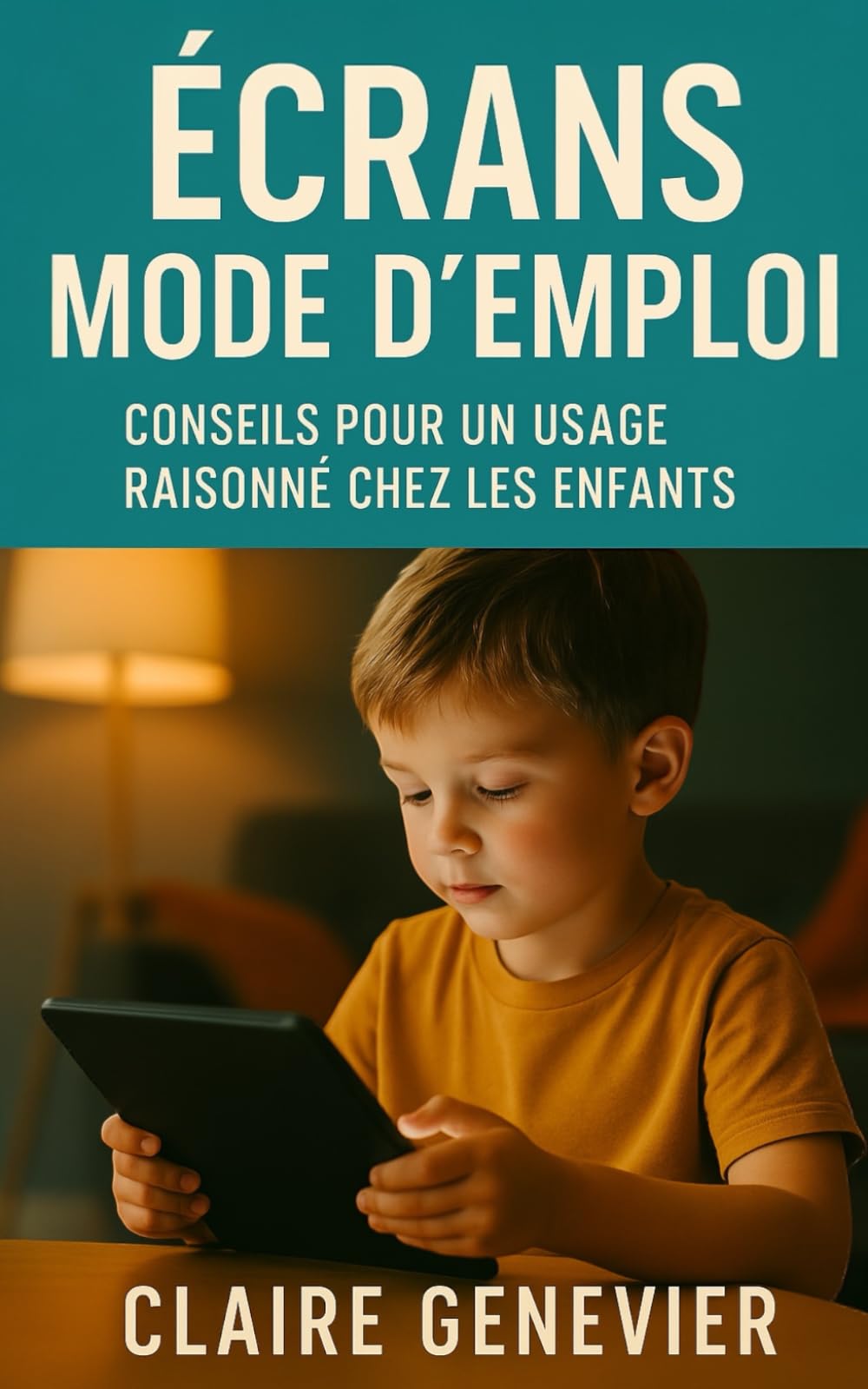Écrans Mode d’Emploi: Conseils pour un Usage Raisonné chez les Enfants book