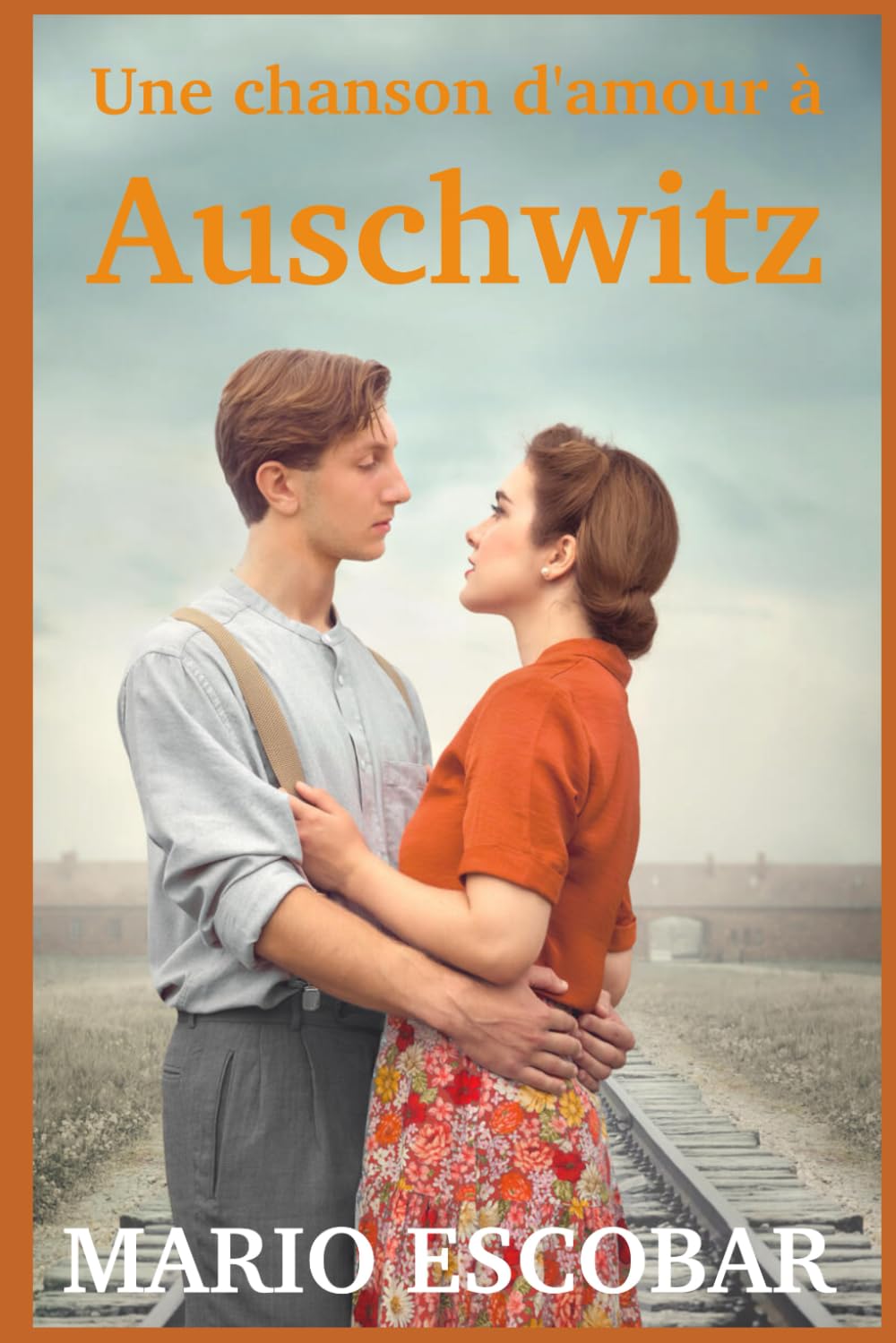 Une chanson d'amour à Auschwitz: Le pouvoir de l'amour dans l'endroit le plus sombre du monde Biographies