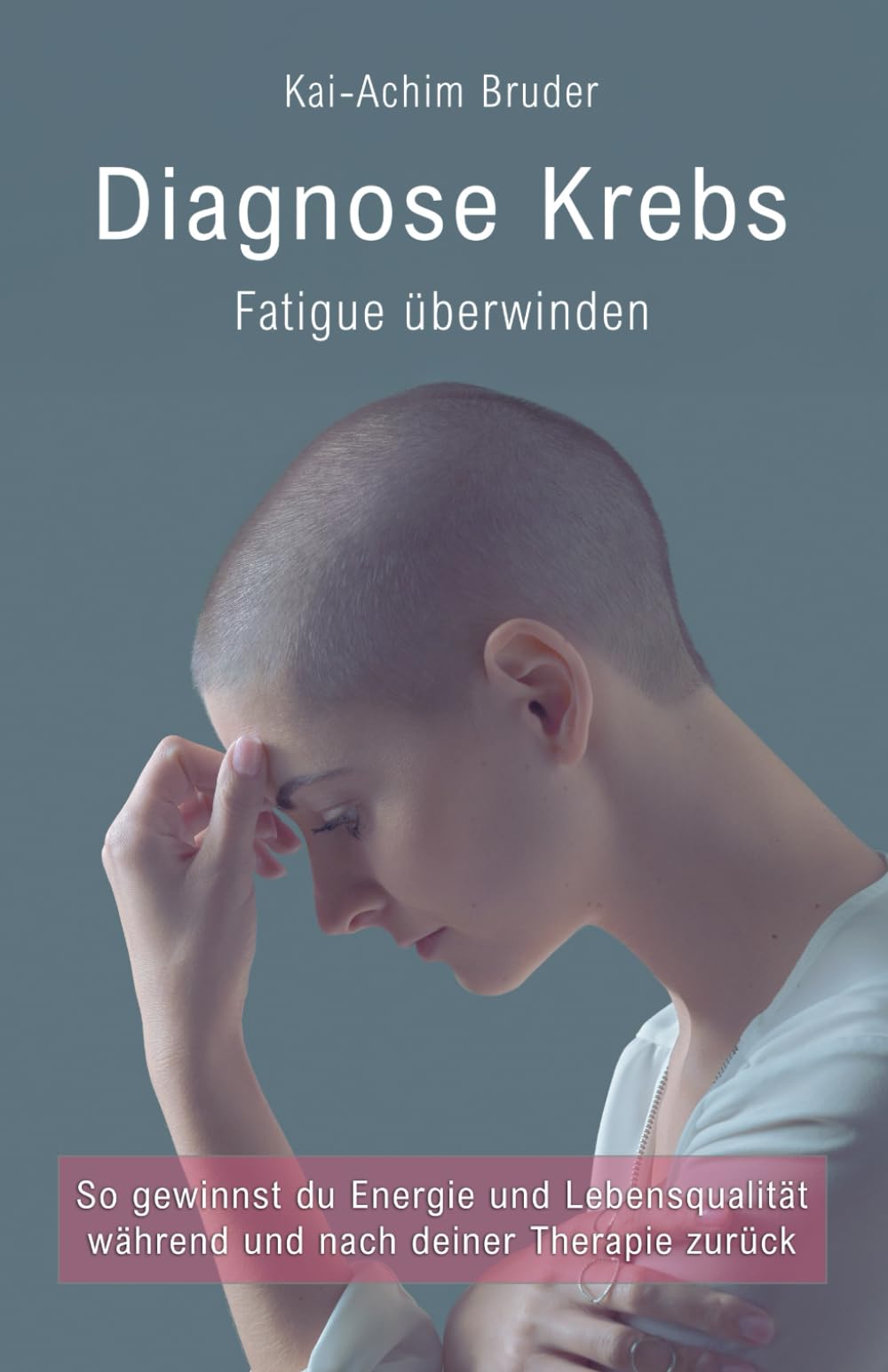Diagnose Krebs – Fatigue überwinden: So gewinnst du Energie und Lebensqualität während und nach deiner Therapie zurück (Leben mit Krebs – Ganzheitliche Wege zur Unterstützung der Heilung und Stärkung) Health, Nutrition & Fitness