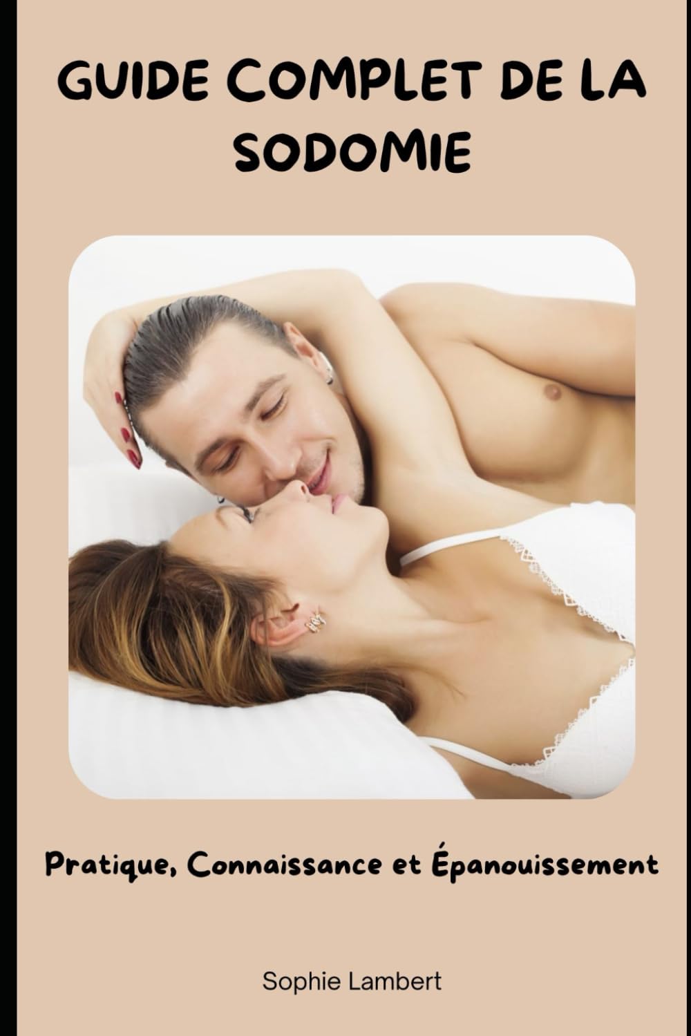 Guide Complet de la Sodomie: Pratique, Connaissance et Épanouissement book