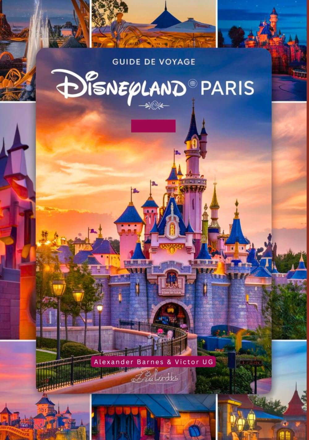 Guide de voyage Disneyland Paris: Un manuel complet pour les amateurs et passionnés d'aventure avec des cartes, des photos et du contenu détaillé (itinéraires, conseils, etc.) pour les voyageurs. book