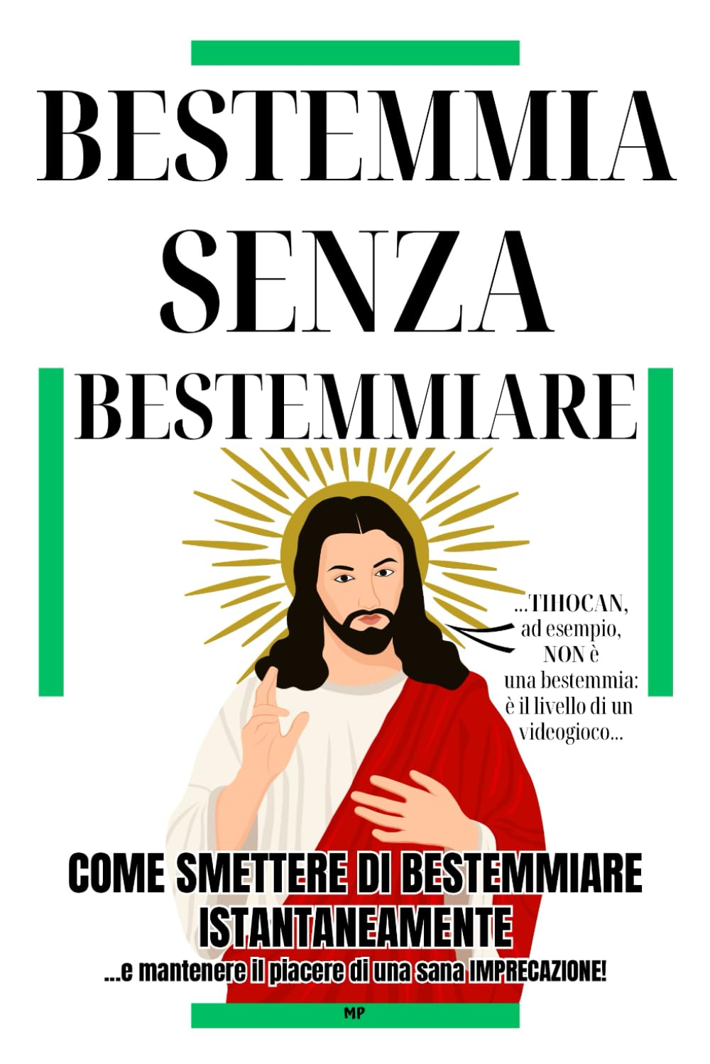 BESTEMMIA SENZA BESTEMMIARE: Come Smettere di Bestemmiare Istantaneamente e mantenere il Piacere di una Sana Imprecazione - Regali Stupidi e Divertenti per Adulti e Ragazzi Humour & Satire