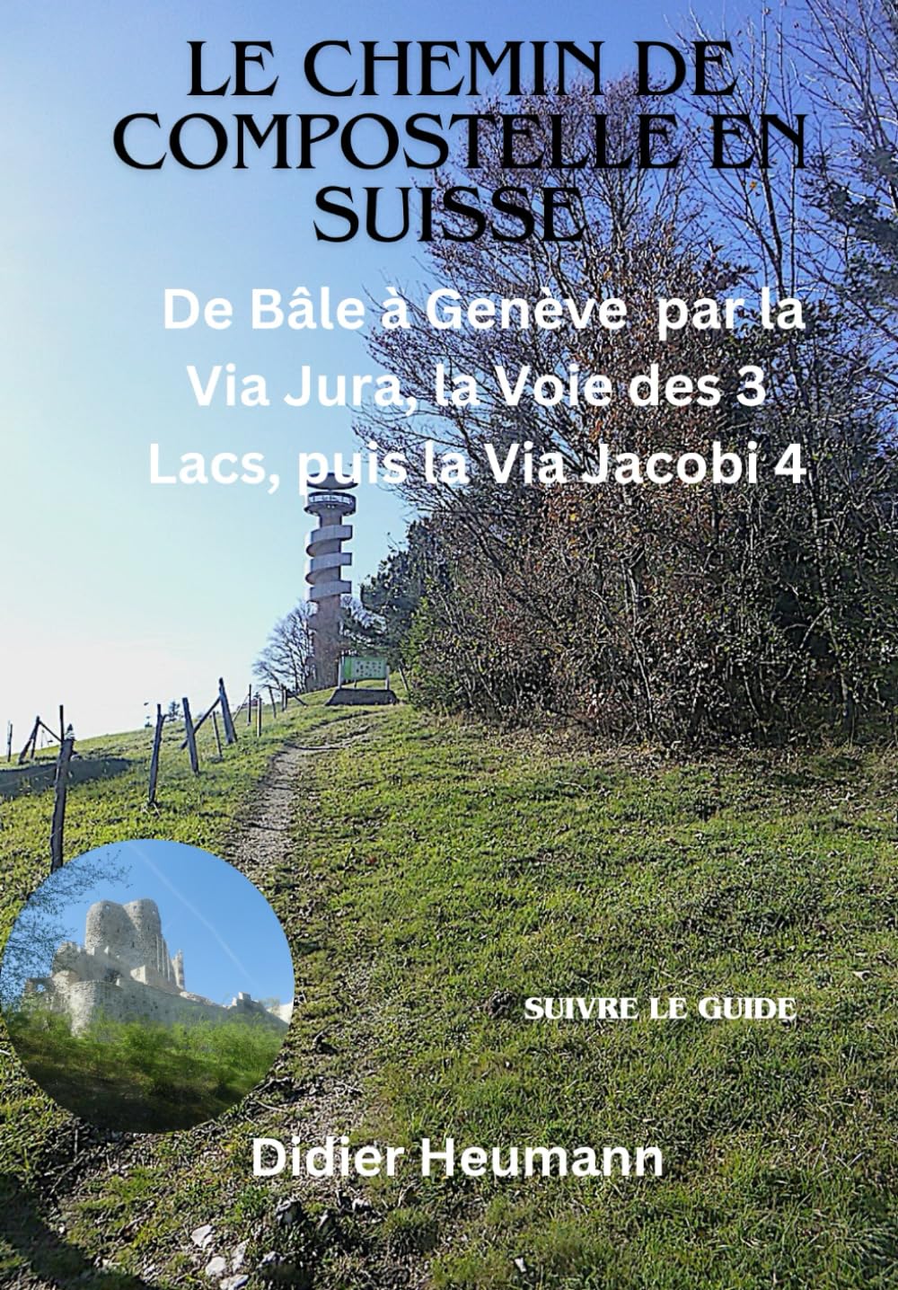 Le Chemin de Compostelle en Suisse: De Bâle a Genève par la Via Jura, la Voie des 3 Lacs, puis la Via Jacobi 4 book