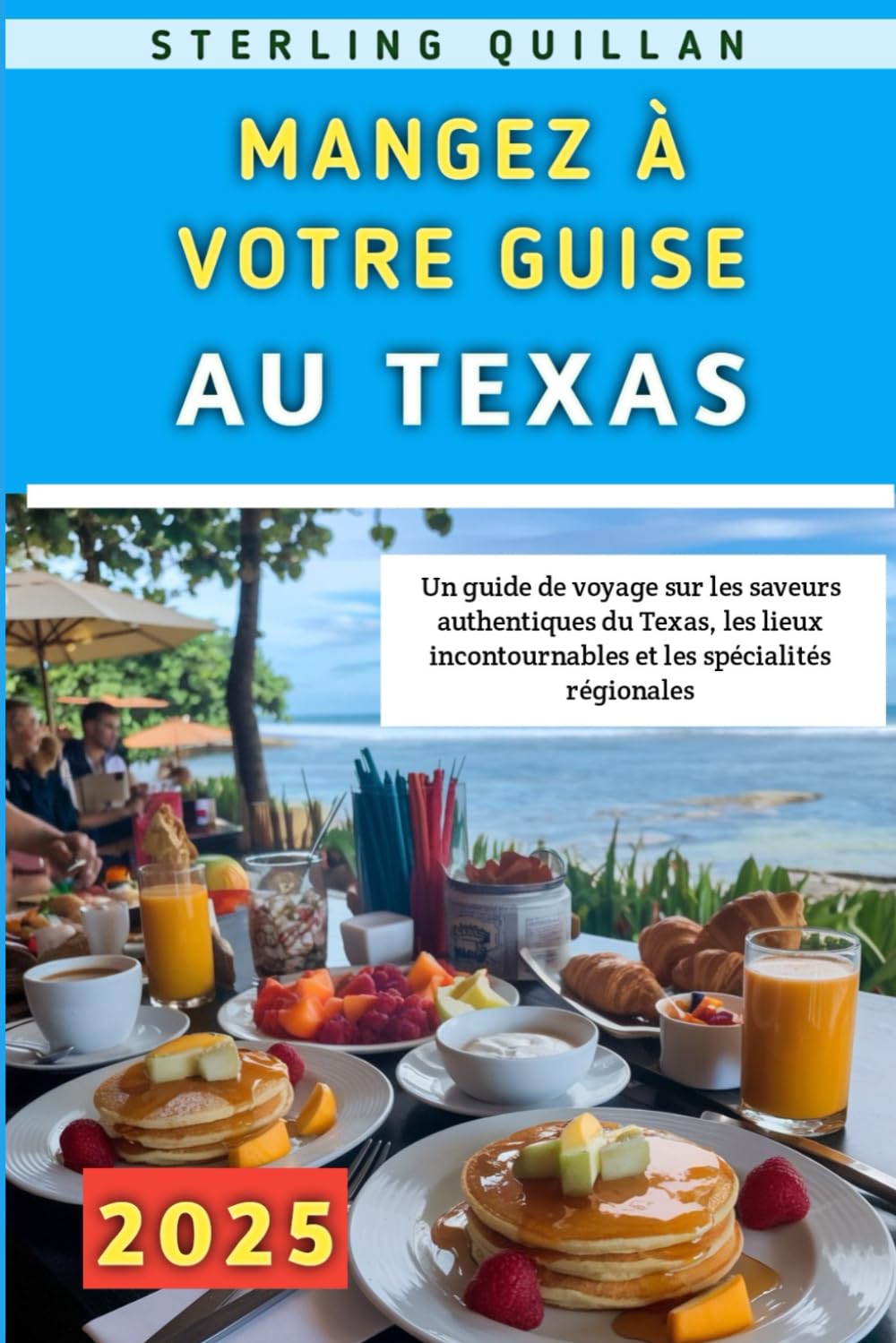 Mangez À Votre Guise Au Texas 2025: Un guide de voyage sur les saveurs authentiques du Texas, les lieux incontournables et les spécialités régionales book