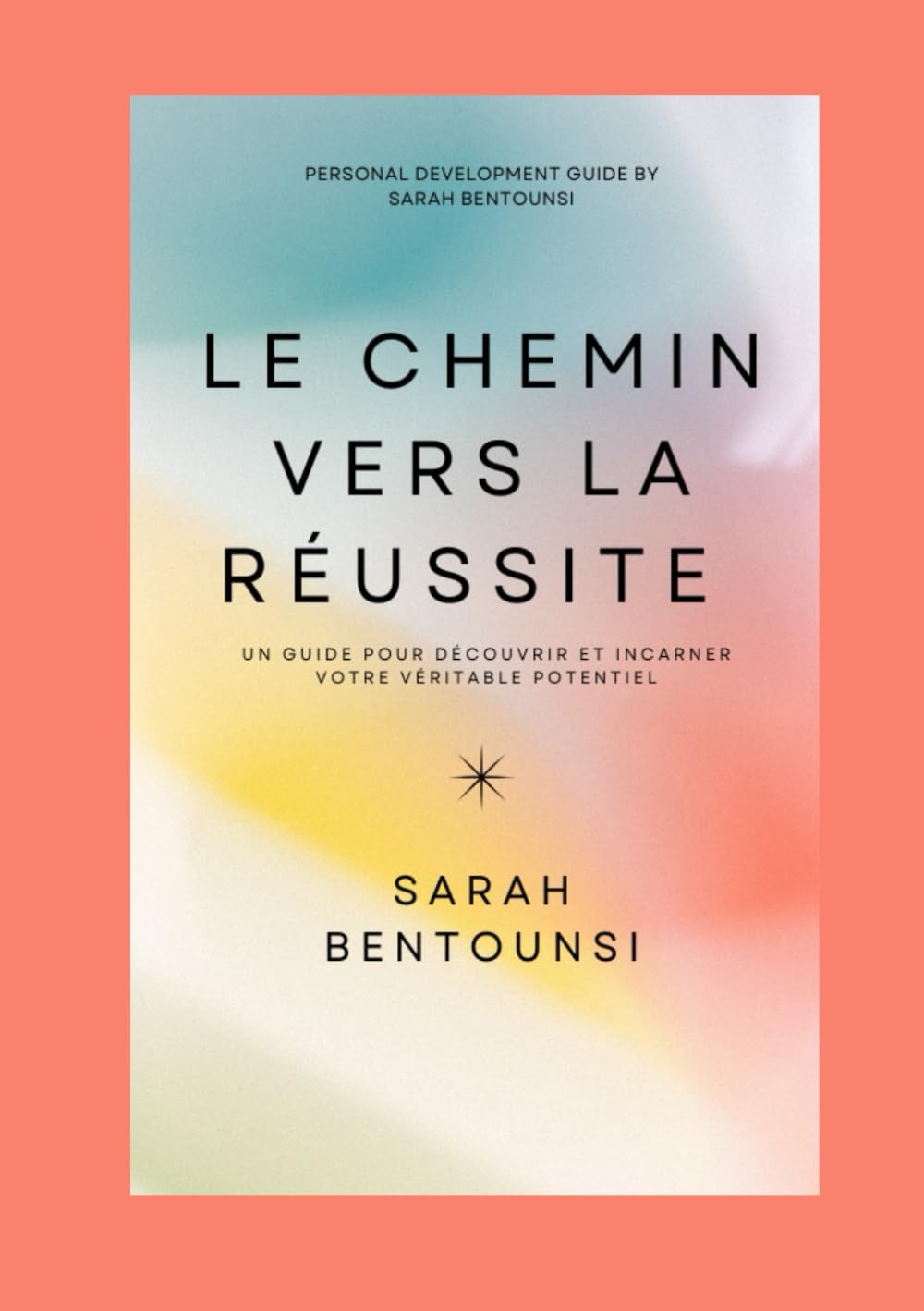 Le chemin vers la réussite: Un guide pour découvrir et incarner votre véritable potentiel book