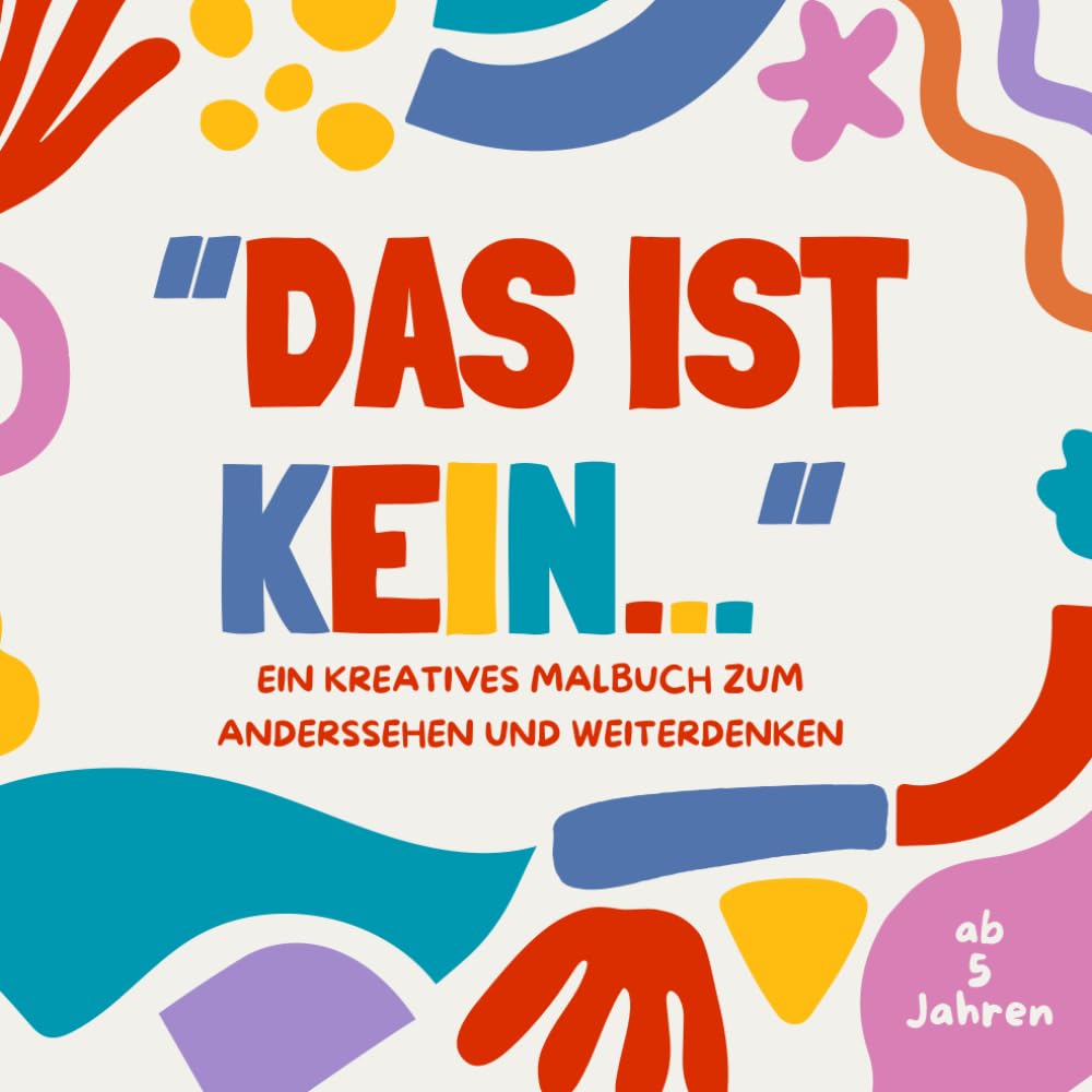 Das ist kein…: Ein kreatives Malbuch zum Anderssehen und Weiterdenken (Kreative Malbücher) Parents & Children