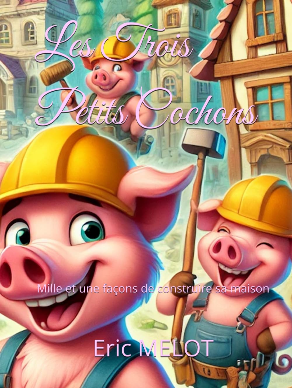 Les Trois Petits Cochons: Mille et une façons de construire sa maison book