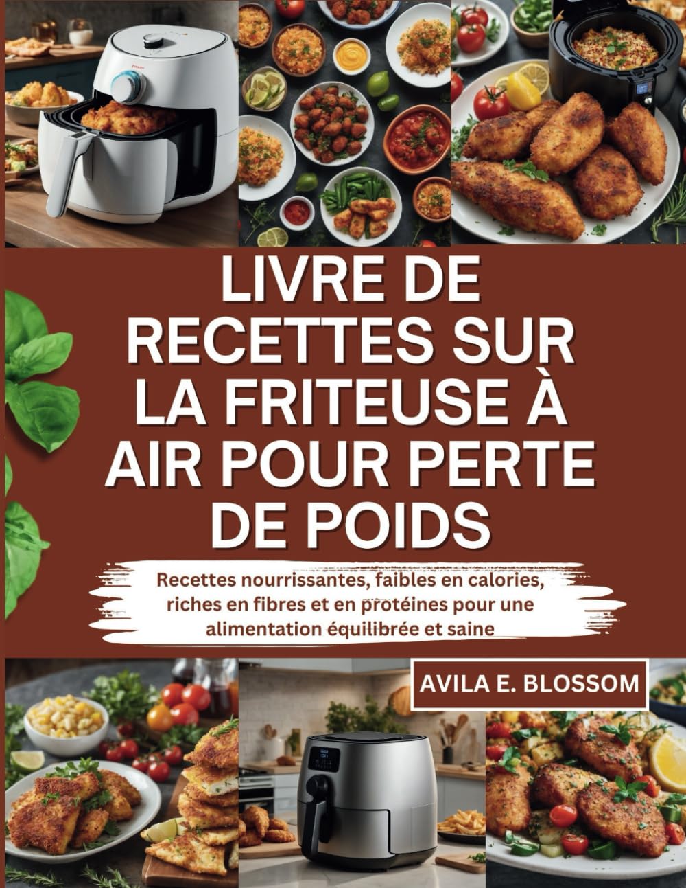 LIVRE DE RECETTES SUR LA FRITEUSE À AIR POUR PERTE DE POIDS: Recettes nourrissantes, faibles en calories, riches en fibres et en protéines pour une alimentation équilibrée et saine book