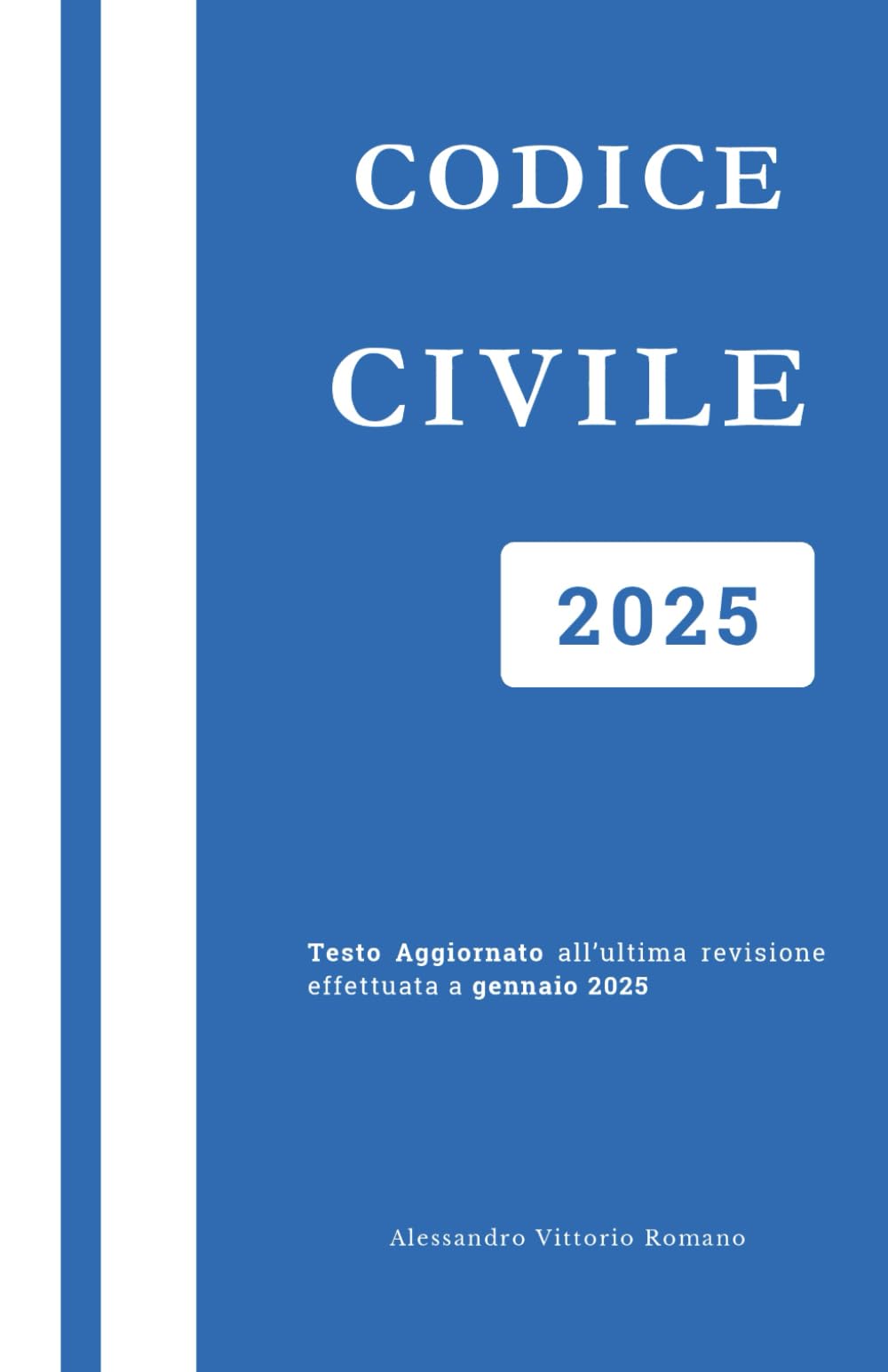 Codice Civile 2025: Edizione Integrale Del Testo Aggiornato e Completo. Con Le Ultime Modifiche per Concorsi ed Esami Universitari book