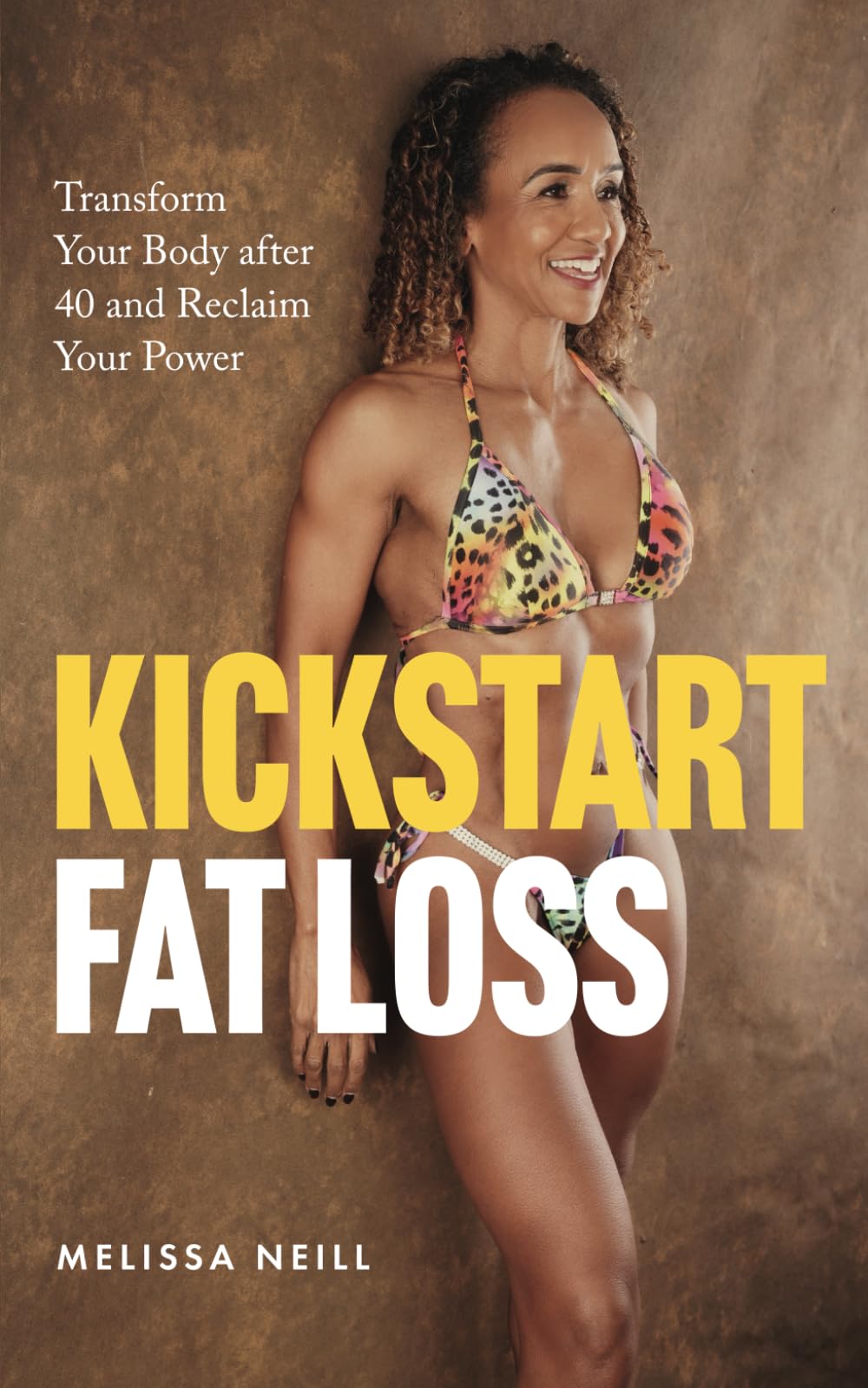 Kickstart Fat Loss: Transform Your Body after 40 and Reclaim Your Power Health, Nutrition & Fitness