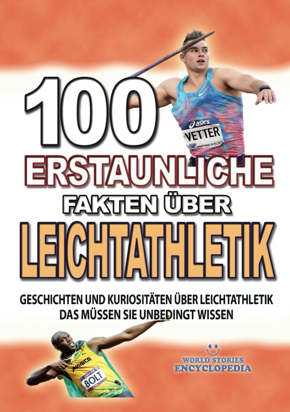 100 ERSTAUNLICHE FAKTEN ÜBER LEICHTATHLETIK: Geschichten Und Kuriositäten Über Leichtathletik Das Müssen Sie Unbedingt Wissen (ERSTAUNLICHE FAKTEN GESCHICHTEN UND KURIOSITÄTEN) Leisure & Fun