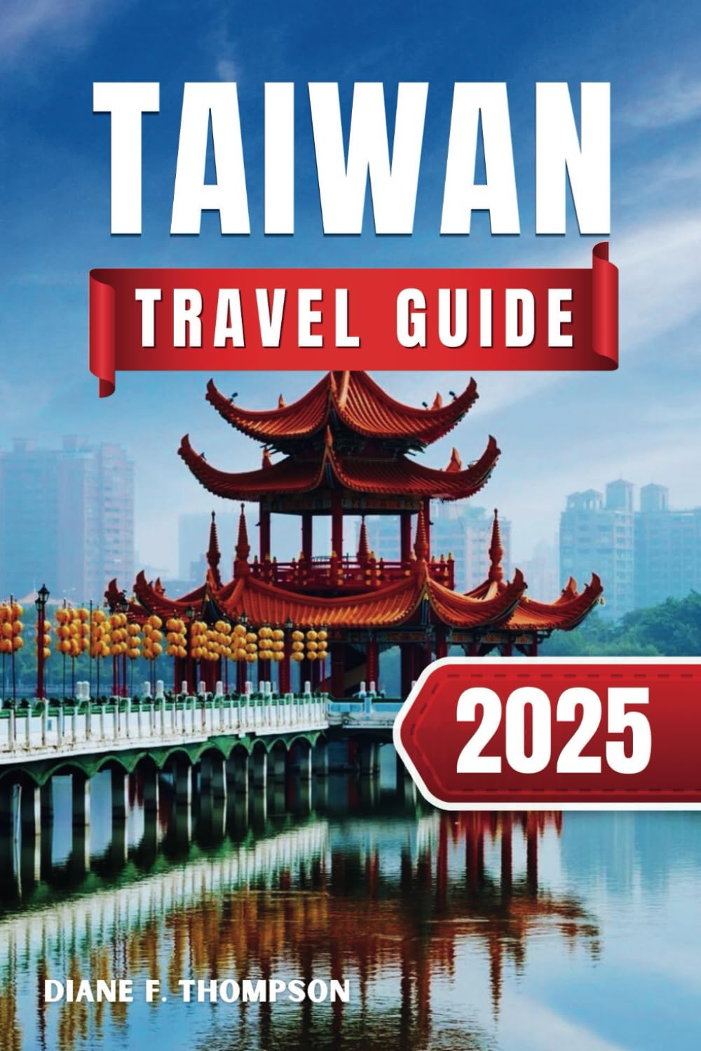 Taiwan Travel Guide 2025: Insider Tips & Local Insights for First-Time Visitors - Plan your perfect trip with detailed maps, expert advice, and hidden gems Travel Guides