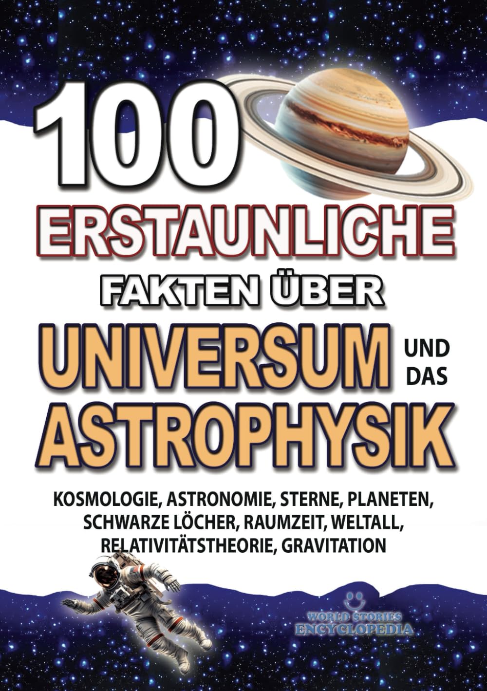 100 ERSTAUNLICHE FAKTEN ÜBER UNIVERSUM UND DAS ASTROPHYSIK: Kosmologie, Astronomie, Sterne, Planeten, Schwarze Löcher, Raumzeit, Weltall, ... FAKTEN GESCHICHTEN UND KURIOSITÄTEN) Natural Sciences