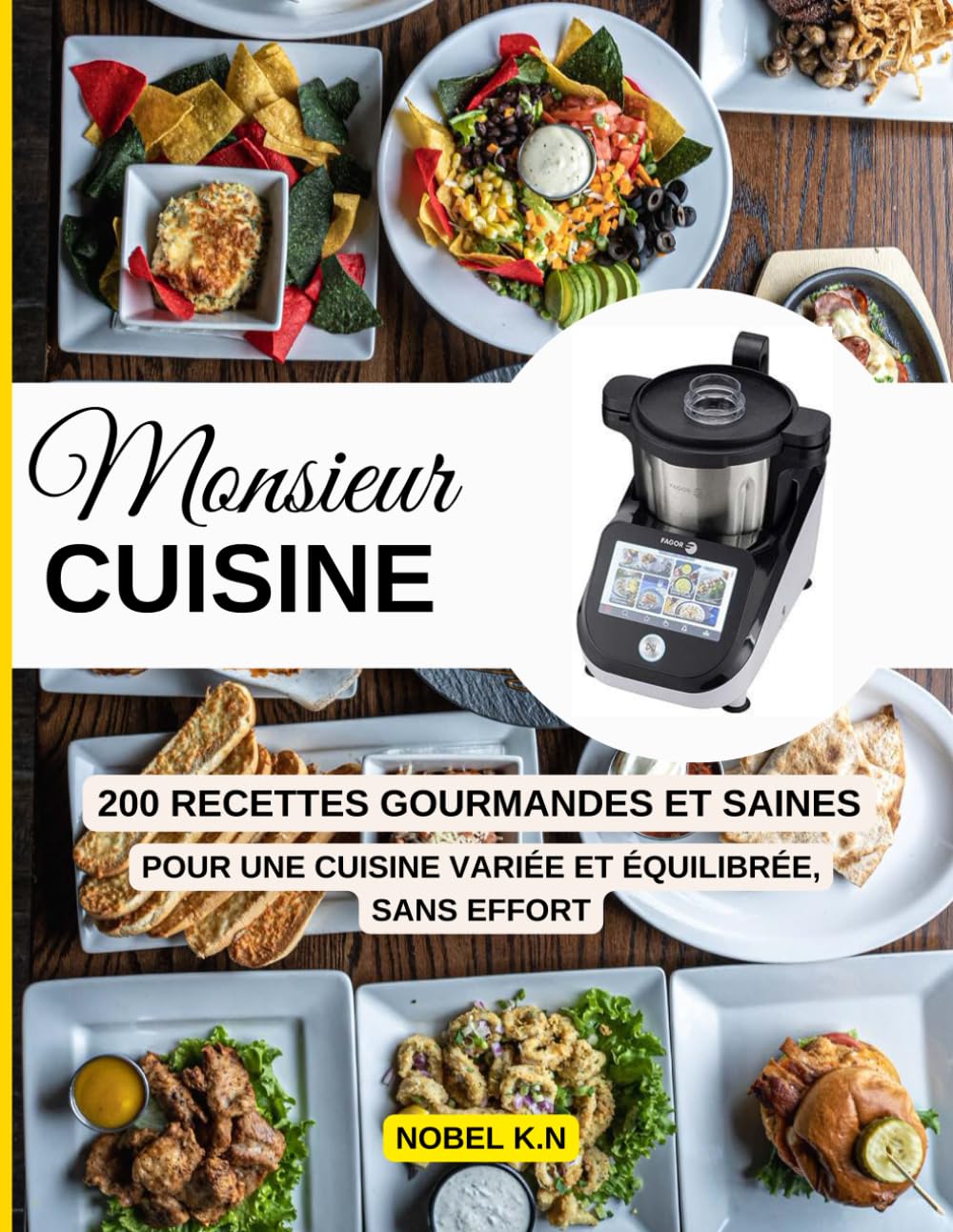 MONSIEUR CUISINE: 200 Recettes Gourmandes et Saines Pour une cuisine variée et équilibrée, sans effort. book
