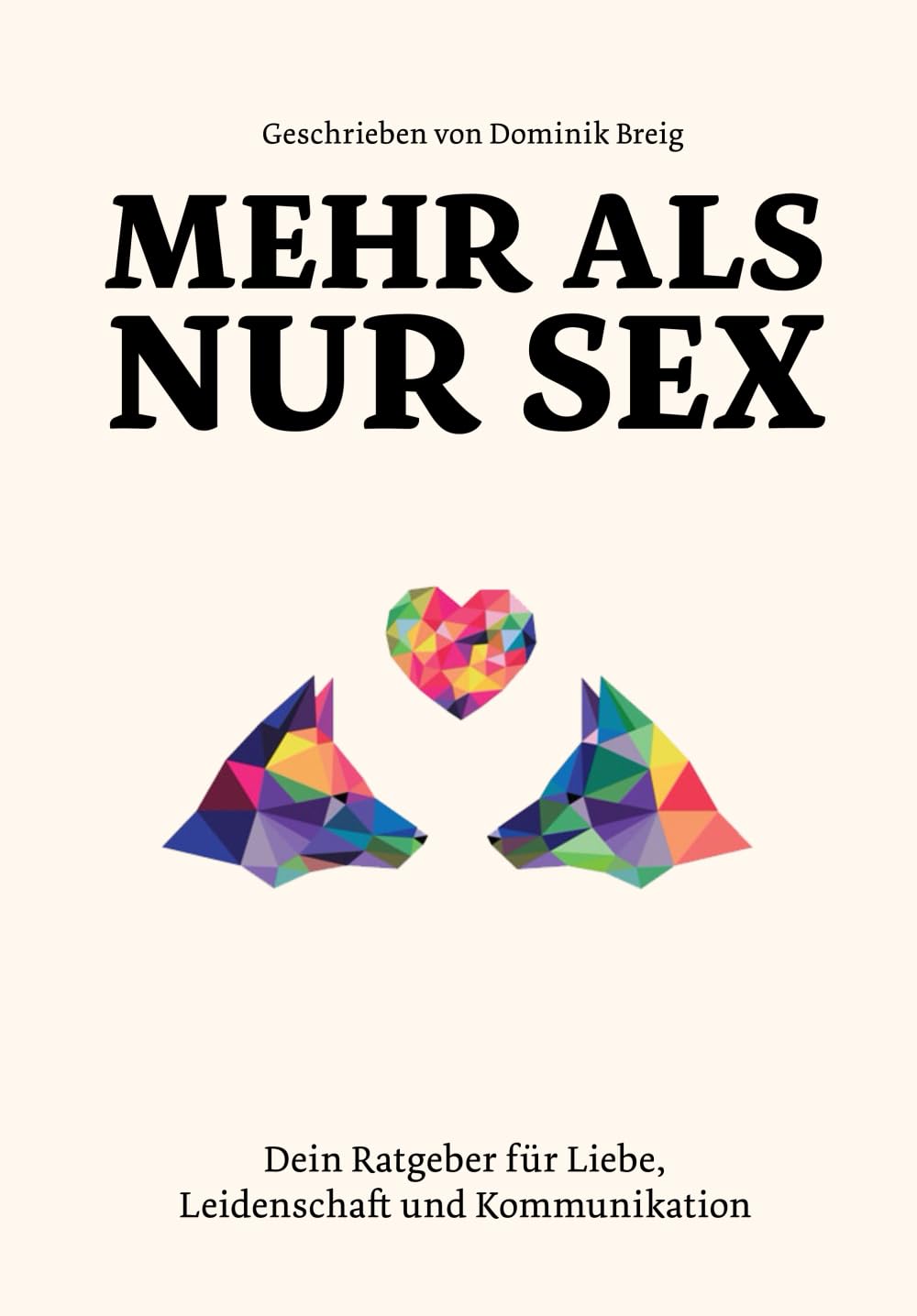 Mehr als nur Sex: Dein Ratgeber für Liebe, Leidenschaft und Kommunikation Partnership & Love