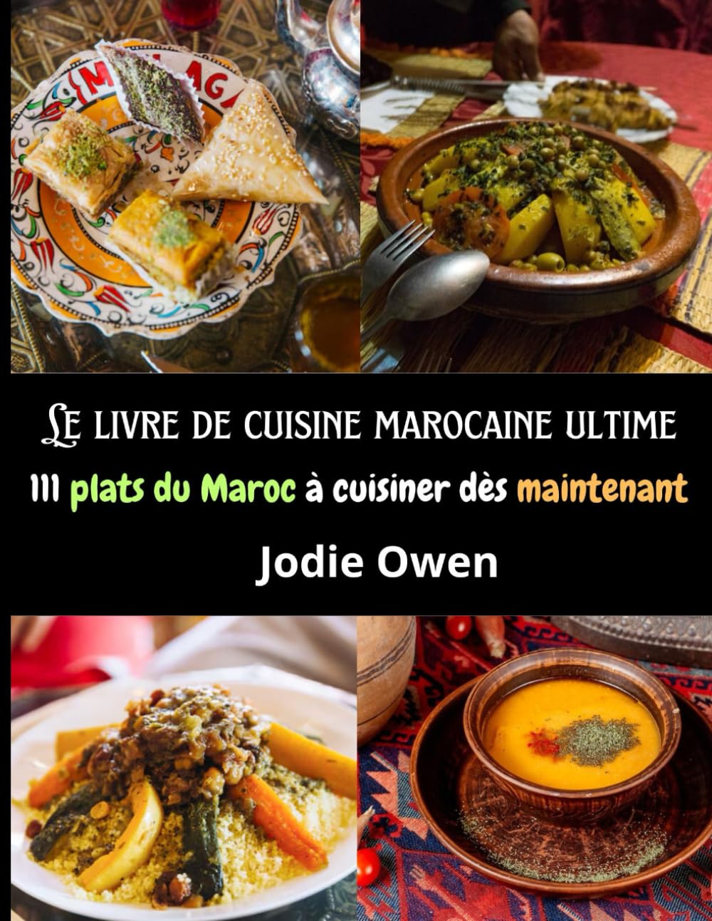 Le livre de cuisine marocaine ultime: 111 plats du Maroc à cuisiner dès maintenant book