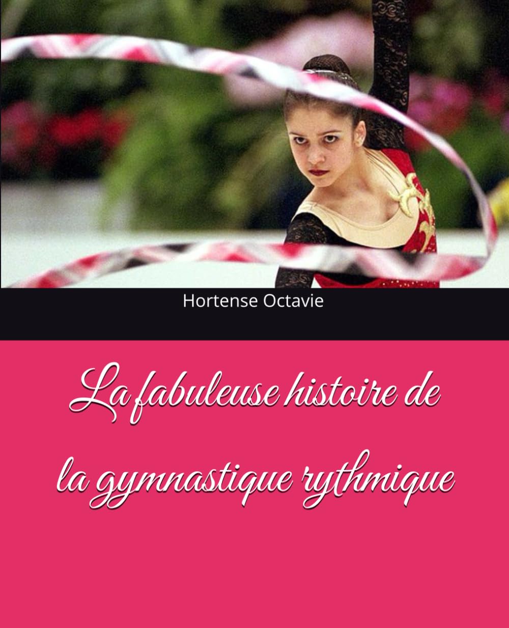 La fabuleuse histoire de la gymnastique rythmique book