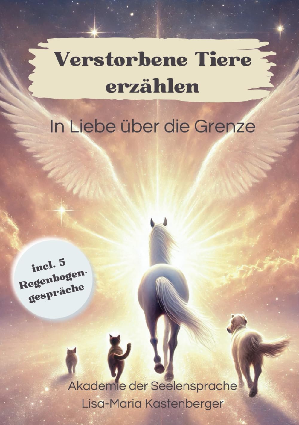 Verstorbene Tiere erzählen: Was nach dem Tod passiert, wie du die Verbindung zu deinem Tier spüren und seine Zeichen wahrnehmen kannst Lifestyle