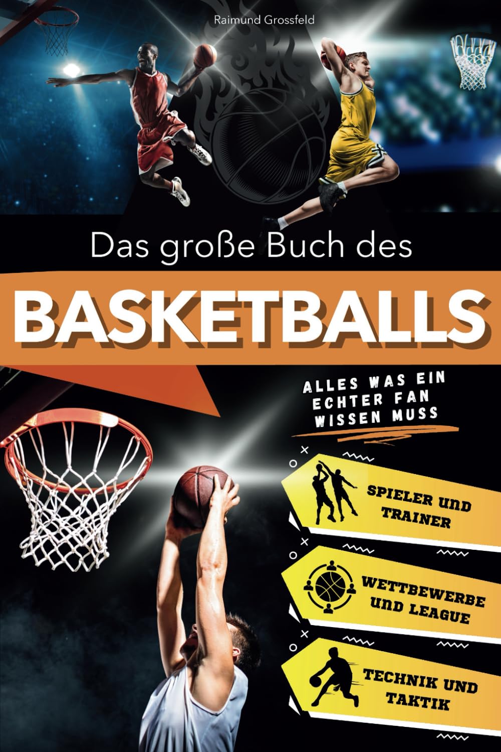 Das große Buch des Basketballs: Eine spannende Reise für junge Fans, die Geschichte, Technik und ikonische Legenden erkundet. Alles, was Sie über das aufregendste Spiel der Welt wissen müssen Leisure & Fun