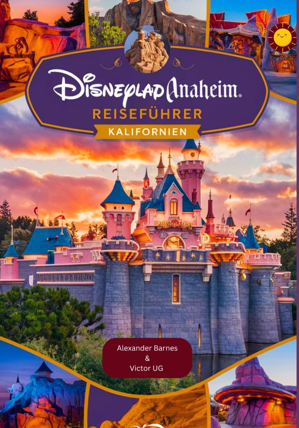 Disneyland Anaheim Reiseführer Kalifornien: Ein vollständiges Handbuch für Abenteuerliebhaber und -enthusiasten mit Karten, Bildern und detaillierten ... für Disneyworld-Themenparks) Learning & Reference