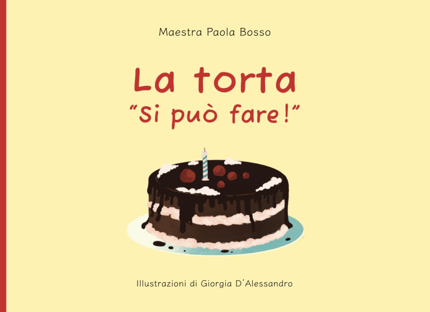 La torta "Si può fare!": racconto illustrato per bambini da 3 a 6 anni con spunti pedagogici per aiutare i bambini a riconoscere e gestire le proprie emozioni e sviluppare abilità di problem solving. book