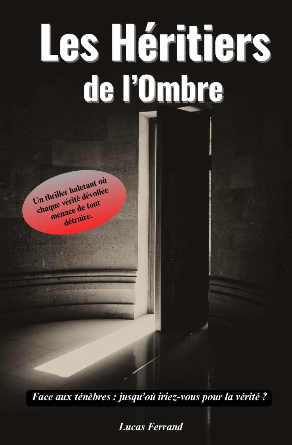Les Héritiers de l’Ombre "Face aux ténèbres, jusqu’où iriez-vous pour la vérité ?": Un thriller haletant où chaque vérité dévoilée menace de tout détruire. book