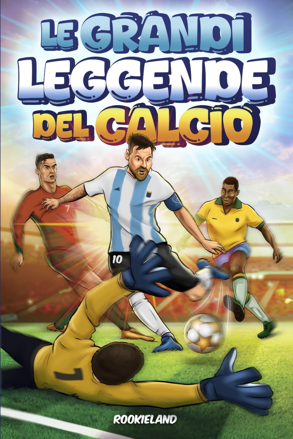 Le Grandi Leggende del Calcio: Aneddoti avvincenti, fatti incredibili e storie di successo delle più grandi stelle del calcio. Illustrato a colori book