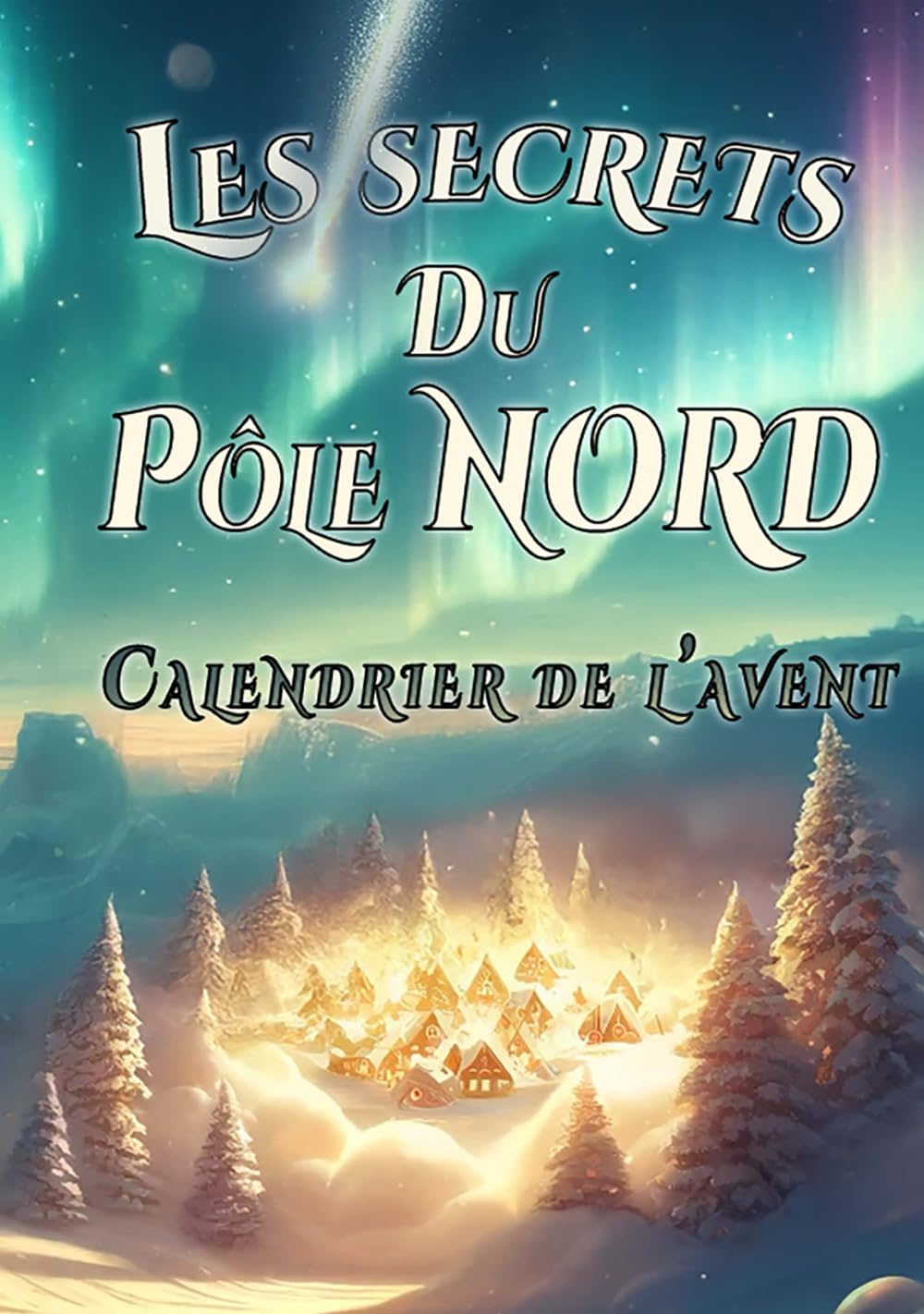 Les secrets du Pôle Nord: Calendrier de l'avent book