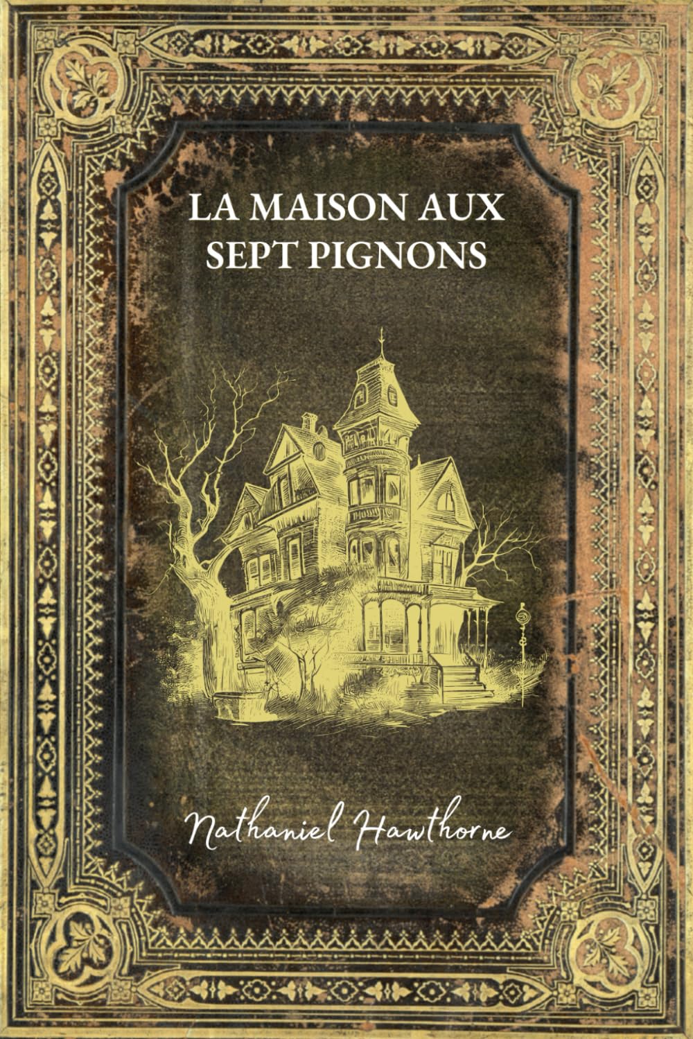 La Maison aux Sept Pignons: Édition en français - Roman Gothique book