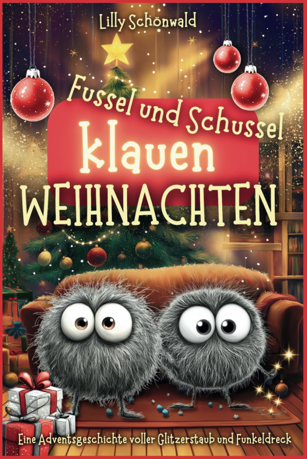 Fussel und Schussel klauen Weihnachten: Eine Adventsgeschichte voller Glitzerstaub und Funkeldreck Non-fiction