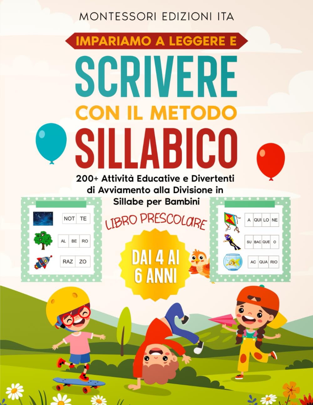 IMPARIAMO A LEGGERE E SCRIVERE CON IL METODO SILLABICO: LIBRO PRESCOLARE: 200+ Attività Educative e Divertenti di Avviamento alla Divisione in Sillabe per Bambini dai 4 ai 6 anni. Leisure & Fun