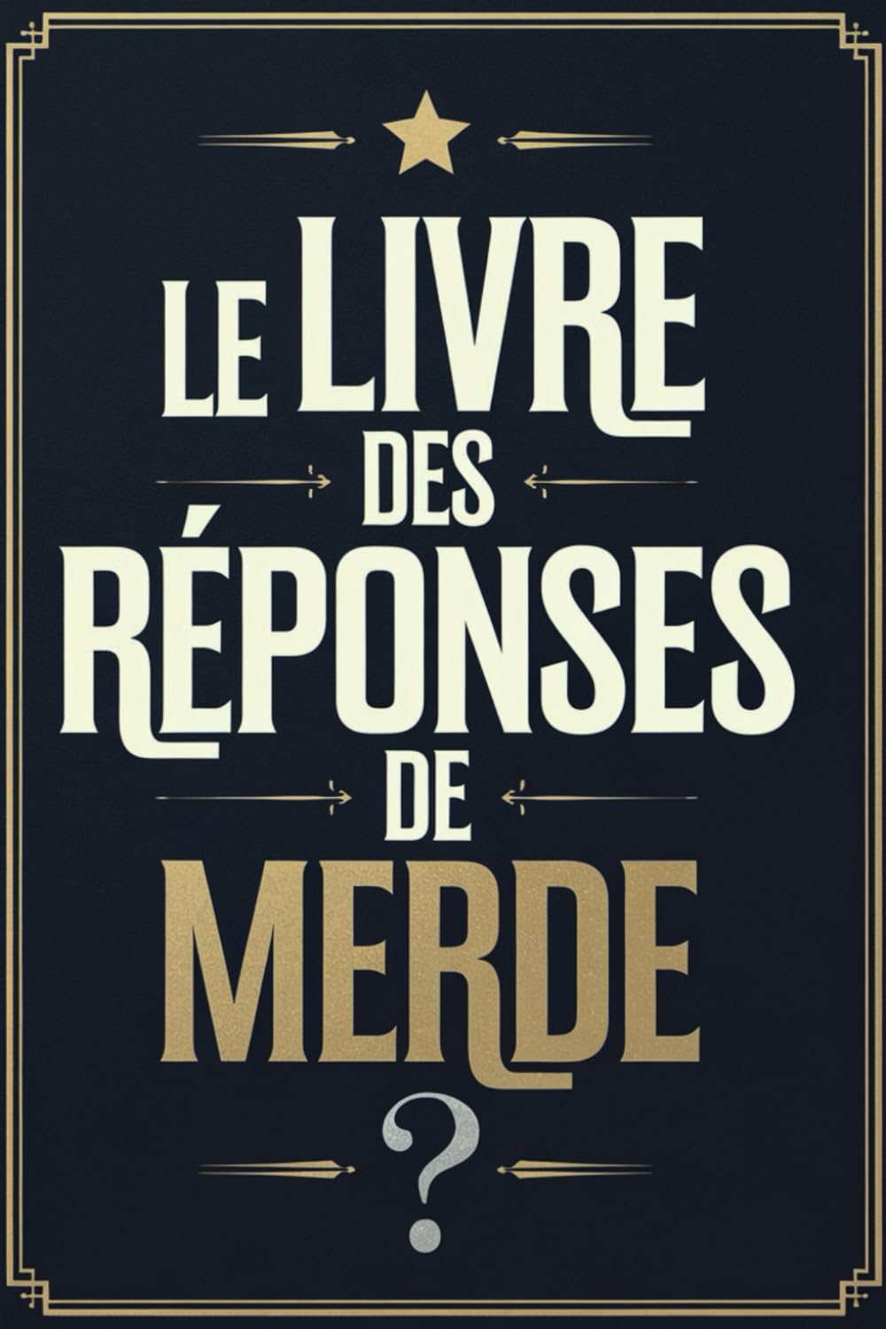 Le Livre des Réponses de Merde: Posez une question, ouvrez le , et souriez bêtement ! idee cadeau drole humour noir , collegue famille ou couple Books