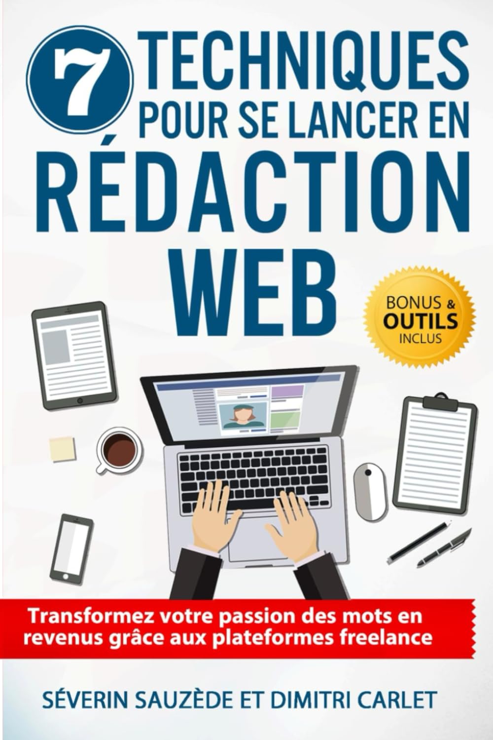 7 Techniques pour se Lancer en Rédaction Web: Transformez votre passion des mots en revenus grâce aux plateformes freelance book
