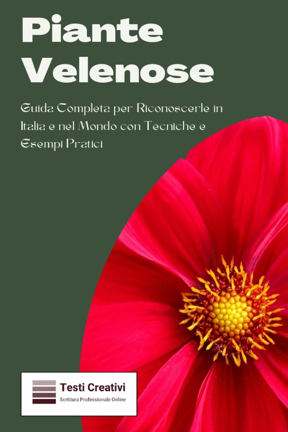 Piante Velenose: Guida Completa per Riconoscerle in Italia e nel Mondo con Tecniche e Esempi Pratici book